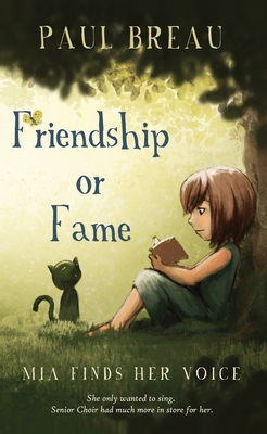 Coperta cărții 'Friendship or Fame Mia Finds Her Voice - Paul Breau'