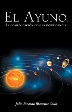 El Ayuno, La Comunicacion Con La Inteligencia - Julio Ricardo Blanchet Cruz