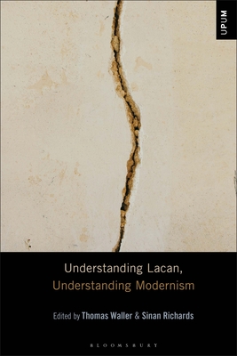 Understanding Lacan, Understanding Modernism - Thomas Waller