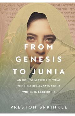 Coperta cărții 'From Genesis to Junia: An Honest Search for What the Bible Really Says about Women in Leadership - Preston Sprinkle'