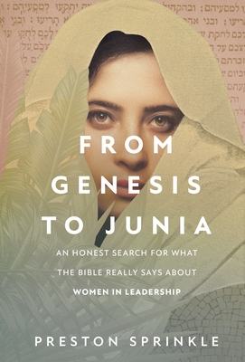 Coperta cărții 'From Genesis to Junia: An Honest Search for What the Bible Really Says about Women in Leadership - Preston Sprinkle'