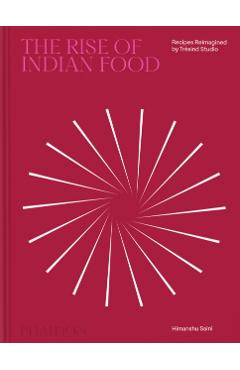 Coperta cărții 'The Rise of Indian Food: Recipes Reimagined by Trèsind Studio - Himanshu Saini'