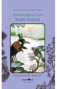 Aventurile lui Sami Gaita. Seria Povestiri din Padurea Verde Vol.12 - Thornton W. Burgess
