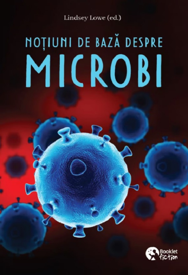 Notiuni de baza despre microbi - Lindsey Lowe