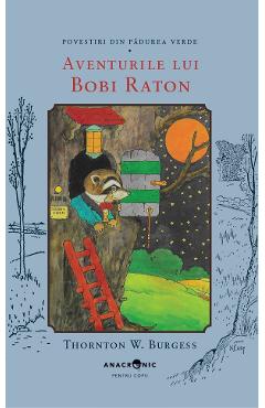 Poza produsului Aventurile lui Bobi Raton. Seria Povestiri din Padurea Verde Vol.16 - Thornton W. Burgess
