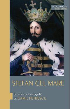 Poza produsului Stefan cel Mare. Scenariu cinematografic de Camil Petrescu