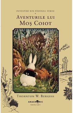 Poza produsului Aventurile lui Mos Coiot. Seria Povestiri din Padurea Verde Vol.9 - Thornton W. Burgess