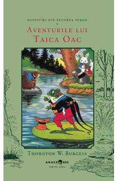 Poza produsului Aventurile lui Taica Oac. Seria Povestiri din Padurea Verde Vol.11 - Thornton W. Burgess