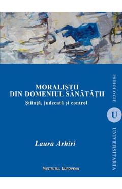 Poza produsului Moralistii din domeniul sanatatii. Stiinta, judecata si control - Laura Arhiri