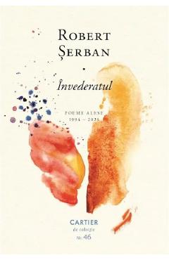 Poza produsului Invederatul. Poeme alese 1994-2025 - Robert Serban