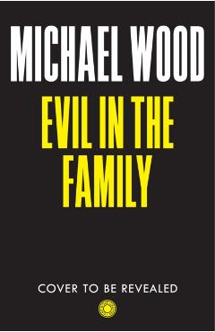 Evil in the Family - Michael Wood