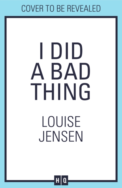 Coperta cărții 'I Did a Bad Thing - Louise Jensen'