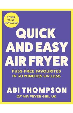 Quick and Easy Air Fryer - Abi Thompson
