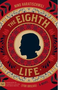 Coperta cărții 'Eighth Life (for Brilka) - Nino Haratischwili'