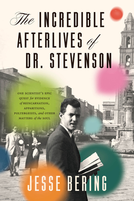 Coperta cărții 'Incredible Afterlives of Dr. Stevenson - Jesse Bering'