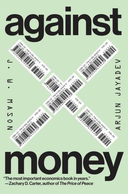 Coperta cărții 'Against Money - J. W.|jayadev Mason'
