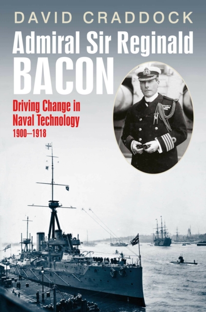 Admiral Sir Reginald Bacon - David Craddock