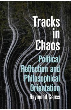 Coperta cărții 'Tracks in Chaos - Raymond Geuss'