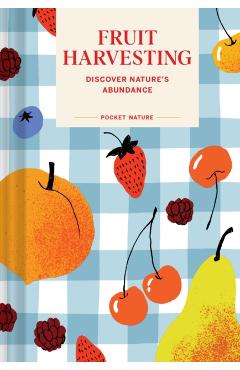 Coperta cărții 'Pocket Nature: Fruit Harvesting - Sara Bir'
