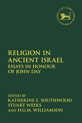 Religion in Ancient Israel: Essays in Honour of John Day - Katherine E. Southwood