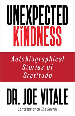 Coperta cărții 'Unexpected Kindness: Autobiographical Stories of Gratitude - Joe Vitale'