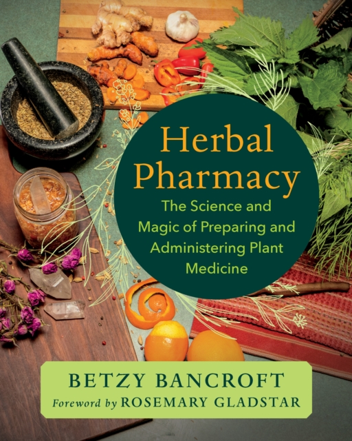 Coperta cărții 'Herbal Pharmacy: The Science and Magic of Preparing and Administering Plant Medicine - Betzy Bancroft'