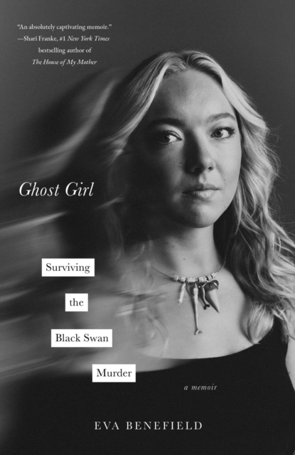 Coperta cărții 'Ghost Girl: Surviving the Black Swan Murder--A Memoir - Eva Benefield'