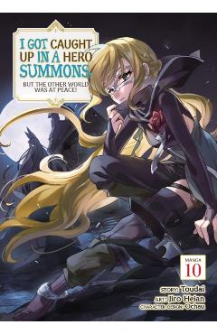 Coperta cărții 'I Got Caught Up in a Hero Summons, But the Other World Was at Peace! (Manga) Vol. 10 -'