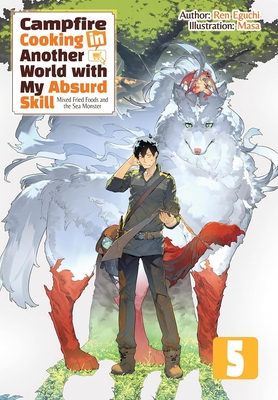 Coperta cărții 'Campfire Cooking in Another World with My Absurd Skill: Omnibus 5 (Light Novel): Volume 5 - Ren Eguchi'
