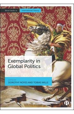 Coperta cărții 'Exemplarity in Global Politics - Dorothy Noyes'