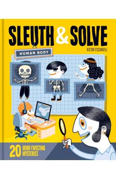 Coperta cărții 'Sleuth & Solve: Human Body: 20 Mind-Twisting Mysteries - Victor Escandell'