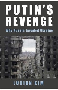 Poza produsului Putin's Revenge: Why Russia Invaded Ukraine - Lucian Kim