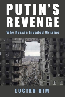 Coperta cărții 'Putin's Revenge: Why Russia Invaded Ukraine - Lucian Kim'