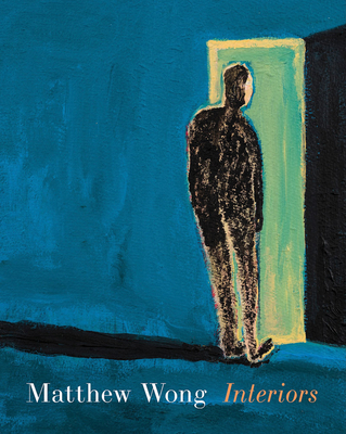 Coperta cărții 'Matthew Wong: Interiors - Matthew Wong'