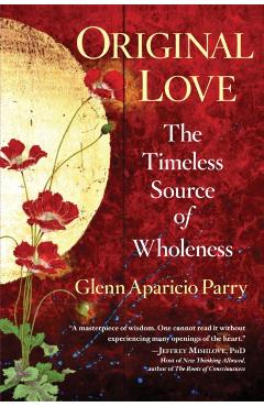 Coperta cărții 'Original Love: The Timeless Source of Wholeness - Glenn Aparicio Parry'