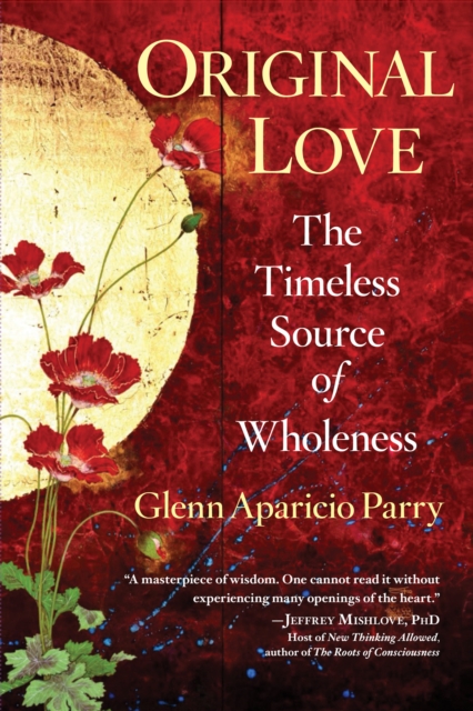Coperta cărții 'Original Love: The Timeless Source of Wholeness - Glenn Aparicio Parry'