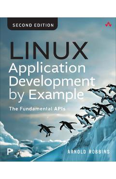 Poza produsului Linux Application Development by Example: The Fundamental APIs - Arnold Robbins