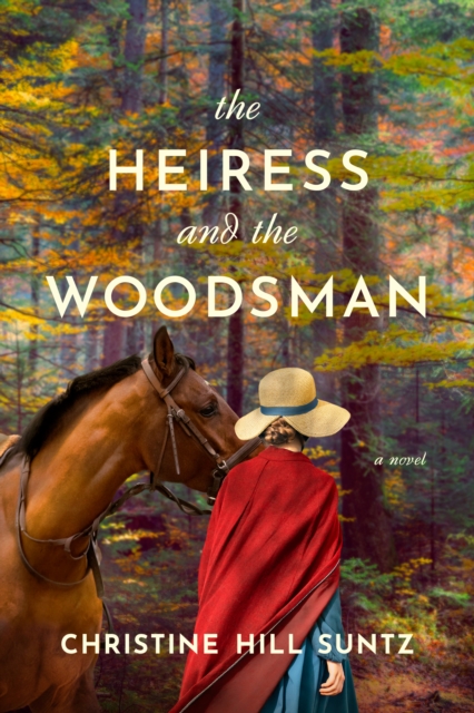 Coperta cărții 'The Heiress and the Woodsman - Christine Hill Suntz'