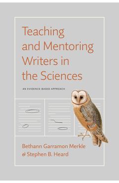 Coperta cărții 'Teaching and Mentoring Writers in the Sciences: An Evidence-Based Approach - Bethann Garramon Merkle'