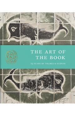 Coperta cărții 'The Art of the Book: 75 Years of Thames & Hudson - Anna Nyburg'
