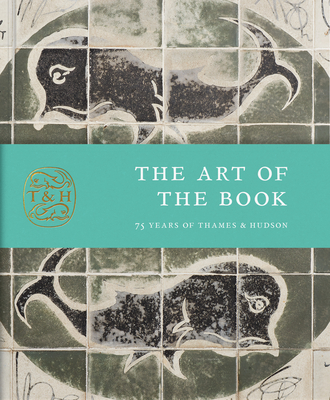 Coperta cărții 'The Art of the Book: 75 Years of Thames & Hudson - Anna Nyburg'