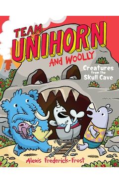 Coperta cărții 'Team Unihorn and Woolly #4: Creatures from the Skull Cave: A Graphic Novel - Alexis Frederick-frost'