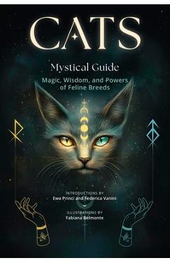 Coperta cărții 'Cats, a Mystical Guide: Magic, Wisdom, and Powers of Feline Breeds - Fabiana Belmonte'