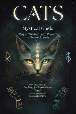Coperta cărții 'Cats, a Mystical Guide: Magic, Wisdom, and Powers of Feline Breeds - Fabiana Belmonte'
