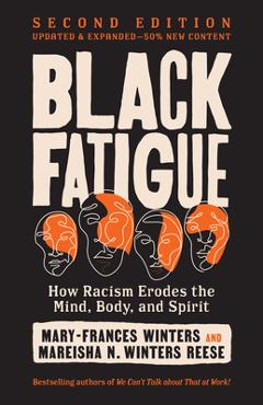 Coperta cărții 'Black Fatigue, Second Edition: How Racism Erodes the Mind, Body, and Spirit - Mary-frances Winters'