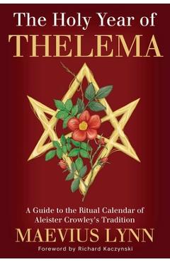 Coperta cărții 'The Holy Year of Thelema: A Guide to the Ritual Calendar of Aleister Crowley's Tradition - Maevius Lynn'