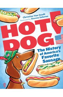 Coperta cărții 'Hot Dog!: The History of America's Favorite Sausage - Christine Van Zandt'