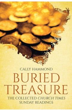 Coperta cărții 'Buried Treasure: The Collected Church Times Sunday Readings - Cally Hammond'
