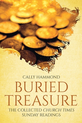 Coperta cărții 'Buried Treasure: The Collected Church Times Sunday Readings - Cally Hammond'