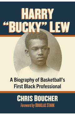 Coperta cărții 'Harry Bucky Lew: A Biography of Basketball's First Black Professional - Chris Boucher'